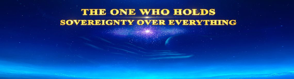 The One Who Holds Sovereignty Over Everything 